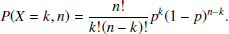 $$ \begin{aligned} P(X=k, n)=\frac{n!}{k!(n-k)!}p^k(1-p)^{n-k}. \end{aligned} $$