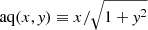 $ \mathrm{aq}(x,\mathit{y}) \equiv x / \sqrt{1+\mathit{y}^2} $