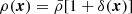 $ \rho(\boldsymbol{x})={\bar{\rho}}[1+\delta(\boldsymbol{x})] $