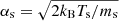 $ \alpha_{\mathrm{s}} = \sqrt{2k_{\mathrm{B}} T_{\mathrm{s}}/m_{\mathrm{s}}} $