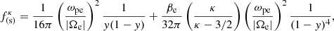 $$ \begin{aligned} f_{\rm (s)}^\kappa = \frac{1}{16\pi } \left(\frac{\omega _{\rm pe}}{|\Omega _{\rm e}|}\right)^2\frac{1}{{ y}(1-{ y})}+\frac{\beta _{\rm e}}{32\pi }\left(\frac{\kappa }{\kappa -3/2}\right)\left(\frac{\omega _{\rm pe}}{|\Omega _{\rm e}|}\right)^2 \frac{1}{(1-{ y})^4}, \end{aligned} $$