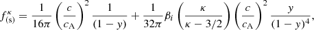 $$ \begin{aligned} f_{\rm (s)}^\kappa = \frac{1}{16\pi }\left(\frac{c}{c_{\rm A}}\right)^2\frac{1}{(1-{ y})} + \frac{1}{32\pi }\beta _{i}\left(\frac{\kappa }{\kappa -3/2}\right) \left(\frac{c}{c_{\rm A}}\right)^2 \frac{{ y}}{(1-{ y})^4}, \end{aligned} $$