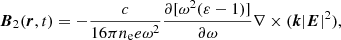 $$ \begin{aligned} \boldsymbol{B}_2(\boldsymbol{r},t) = -\frac{c}{16\pi n_{\rm e} e \omega ^2}\frac{\partial [\omega ^2(\varepsilon - 1)]}{\partial \omega }\nabla \times (\boldsymbol{k}|\boldsymbol{E}|^2), \end{aligned} $$