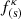 $ f^\kappa_{\rm (s)} $