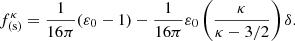$$ \begin{aligned} f_{\rm (s)}^\kappa = \frac{1}{16\pi }(\varepsilon _0 - 1) - \frac{1}{16\pi }\varepsilon _0 \left(\frac{\kappa }{\kappa -3/2}\right) \delta . \end{aligned} $$