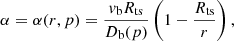 $$ \begin{aligned} \alpha&= \alpha (r, p)=\frac{{ v}_{\rm b} R_{\rm ts}}{D_{\rm b}(p)} \left( 1 - \frac{R_{\rm ts}}{r} \right),\end{aligned} $$