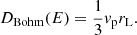 $$ \begin{aligned} D_{\rm Bohm}(E)=\frac{1}{3} { v}_{\rm p} r_{\rm L} . \end{aligned} $$