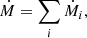 $$ \begin{aligned} \dot{M}&= \sum _i \dot{M}_i ,\end{aligned} $$
