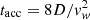 $ t_{\rm acc}= 8 D/{\it v}_{\it w}^2 $