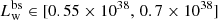 $ L_{\mathrm{w}}^{\mathrm{bs}} \in [0.55\times 10^{38}, \, 0.7 \times 10^{38}] $