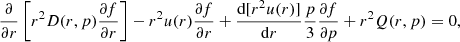 $$ \begin{aligned} \frac{\partial }{\partial r} \left[ r^2 D(r,p) \frac{\partial f}{\partial r} \right] - r^2 u(r) \frac{\partial f}{\partial r} + \frac{\mathrm{d} [r^2 u(r)]}{\mathrm{d}r} \frac{p}{3} \frac{\partial f}{\partial p} +r^2 Q(r,p) = 0 ,\end{aligned} $$