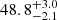 $ 48.8^{+3.0}_{-2.1} $