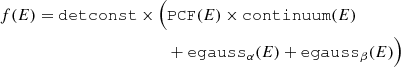 $$ \begin{aligned} \begin{aligned} f(E)=\mathtt {detconst} \times \Bigl (&\mathtt {PCF} (E) \times \mathtt {continuum} (E)\\&+\mathtt {egauss} _\alpha (E)+\mathtt {egauss} _\beta (E) \Bigr ) \end{aligned} \end{aligned} $$