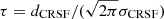 $ \tau=d_{\mathrm{CRSF}}/(\sqrt{2 \pi} \sigma_{\mathrm{CRSF}}) $
