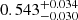 $ 0.543^{+0.034}_{-0.030} $