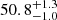$ 50.8^{+1.3}_{-1.0} $
