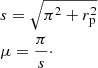 $$ \begin{aligned}&s = \sqrt{\pi ^2 + r_{\rm p}^2} \nonumber \\&\mu = \frac{\pi }{s}\cdot \end{aligned} $$