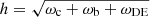$ h=\sqrt{\omega_{\mathrm{c}} + \omega_{\mathrm{b}} + \omega_{\mathrm{DE}}} $