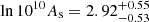 $ \ln 10^{10}A_{\mathrm{s}}=2.92^{+0.55}_{-0.53} $