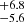 $ ^{+6.8}_{-5.6} $