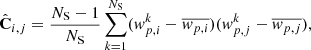 $$ \begin{aligned} {\hat{\mathbf{C }}}_{i,j} = \frac{N_{\rm S}-1}{N_{\rm S}} \sum _{k = 1}^{N_{\rm S}} ({ w}_{p,i}^k - \overline{{ w}_{p,i}})({ w}_{p,j}^k - \overline{{ w}_{p,j}}), \end{aligned} $$