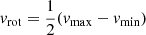 $ v_{\mathrm{rot}} = \frac{1}{2}(v_{\mathrm{max}} - v_{\mathrm{min}}) $