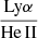 $ \frac{\mathrm{Ly}\alpha}{\mathrm{He\,II}} $