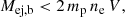 $$ \begin{aligned} M_{\rm ej,b} < 2 \, m_{\rm p} \, n_{\rm e} \, V, \end{aligned} $$