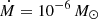 $ \dot{M} = 10^{-6}\,M_{\odot} $