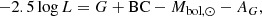 $$ \begin{aligned} -2.5\log L = G + \mathrm{BC} - M_{\rm bol,\odot } - A_G, \end{aligned} $$
