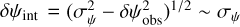 ${\left( {\sigma _\psi ^2 - \delta \psi _{{\rm{obs}}}^2} \right)^{1/2}}\~{\sigma _\psi }$