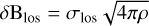 $\delta {{\rm{B}}_{{\rm{los}}}} = {\sigma _{{\mathop{\rm los}\nolimits} }}\sqrt {4\pi \rho } $