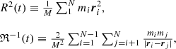 $$ \begin{aligned} \begin{array}{ll} R^2(t) \equiv \frac{1}{M} \sum _1^N m_i {\boldsymbol{r}}_i^2,&\\&\\ \mathfrak{R} ^{-1}(t) \equiv \frac{2}{M^2} \sum _{i=1}^{N-1} \sum _{j=i+1}^N \frac{m_i m_j}{|{\boldsymbol{r}}_i-{\boldsymbol{r}}_j|} ,&\\ \end{array} \end{aligned} $$