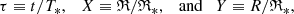 $$ \begin{aligned} \tau \equiv t/T_*, \quad X \equiv \mathfrak{R} /\mathfrak{R} _*,\quad \mathrm{and} \quad Y \equiv R/\mathfrak{R} _*, \end{aligned} $$