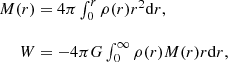 $$ \begin{aligned} \begin{array}{r@{~}l} M(r)&= 4\pi \int _0^r \rho (r) r^2 \mathrm{d}r, \\&\\ W&= -4\pi G \int _0^\infty \rho (r) M(r) r \mathrm{d}r, \\ \end{array} \end{aligned} $$
