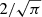 $ 2/\sqrt{\pi} $