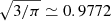 $ \sqrt{3/\pi} \simeq 0.9772 $