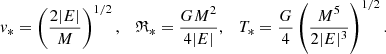 $$ \begin{aligned} { v}_* = \left( \frac{2|E|}{M} \right)^{1/2}, \quad \mathfrak{R} _* = \frac{GM^2}{4|E|}, \quad T_* = \frac{G}{4} \left( \frac{M^5}{2|E|^3} \right)^{1/2}. \end{aligned} $$