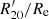 $ R^\prime_{20}/R_{\mathrm{e}} $