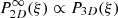 $ P_{2D}^{\infty}(\xi) \propto P_{3D}(\xi) $