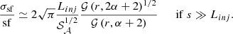 $$ \begin{aligned} \frac{\sigma _{\rm sf}}{\mathrm{sf}} \simeq 2 \sqrt{\pi } \frac{L_{inj}}{\mathcal{S} _{\mathcal{A} }^{1/2}} \frac{\mathcal{G} \left(r, 2 \alpha +2 \right)^{1/2}}{\mathcal{G} \left(r, \alpha +2 \right)} {\ \ \ \ \ \ \mathrm{if\ } s \gg L_{inj}} .\end{aligned} $$
