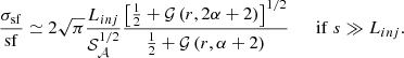 $$ \begin{aligned} \frac{\sigma _{\rm sf}}{\mathrm{sf}} \simeq 2 \sqrt{\pi } \frac{L_{inj}}{\mathcal{S} _{\mathcal{A} }^{1/2}} \frac{\left[\frac{1}{2} + \mathcal{G} \left(r, 2 \alpha +2 \right)\right]^{1/2}}{\frac{1}{2} + \mathcal{G} \left(r, \alpha +2 \right)} {\ \ \ \ \ \ \mathrm{if\ } s \gg L_{inj}} .\end{aligned} $$