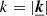 $ k = |\boldsymbol{\underline{k}}| $