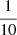$ \frac{1}{10} $