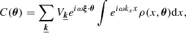 $$ \begin{aligned} C(\boldsymbol{\theta }) = \sum _{\boldsymbol{\underline{k}}} V_{\boldsymbol{\underline{k}}} e^{i \omega \boldsymbol{\xi } \cdot \boldsymbol{\theta }} \int e^{i\omega k_x x} \rho (x, \boldsymbol{\theta }) \mathrm{d} x ,\end{aligned} $$