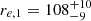$ r_{e,1} = 108^{+10}_{-9} $