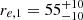 $ r_{e,1} = 55^{+10}_{-10} $