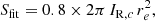 $$ \begin{aligned} S_{\rm fit} = 0.8 \times 2\pi \, I_{\mathrm{R},c} \, r_{e}^2, \end{aligned} $$