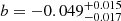 $ b = -0.049^{+0.015}_{-0.017} $