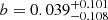 $ b = 0.039^{+0.101}_{-0.108} $